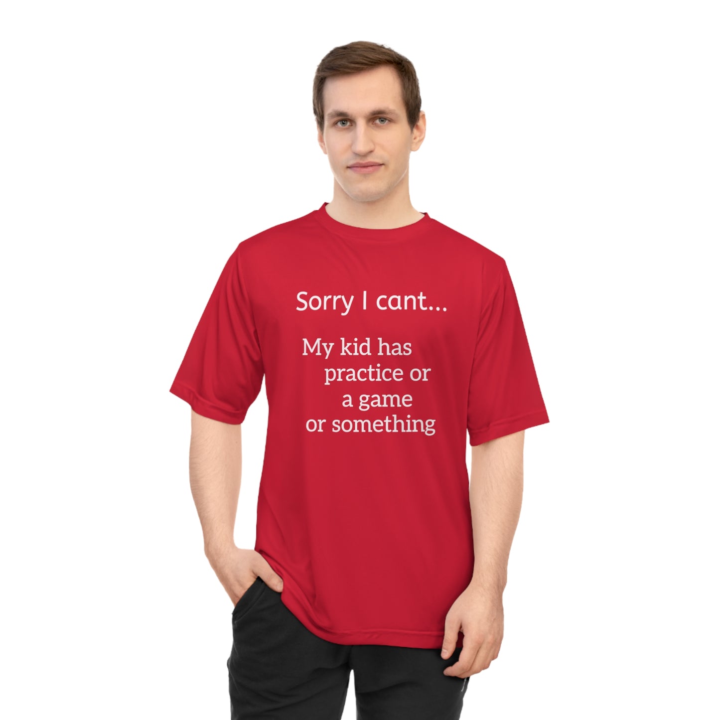 Parent Tshirt-" Sorry I cant...My kid has practice or a game or something