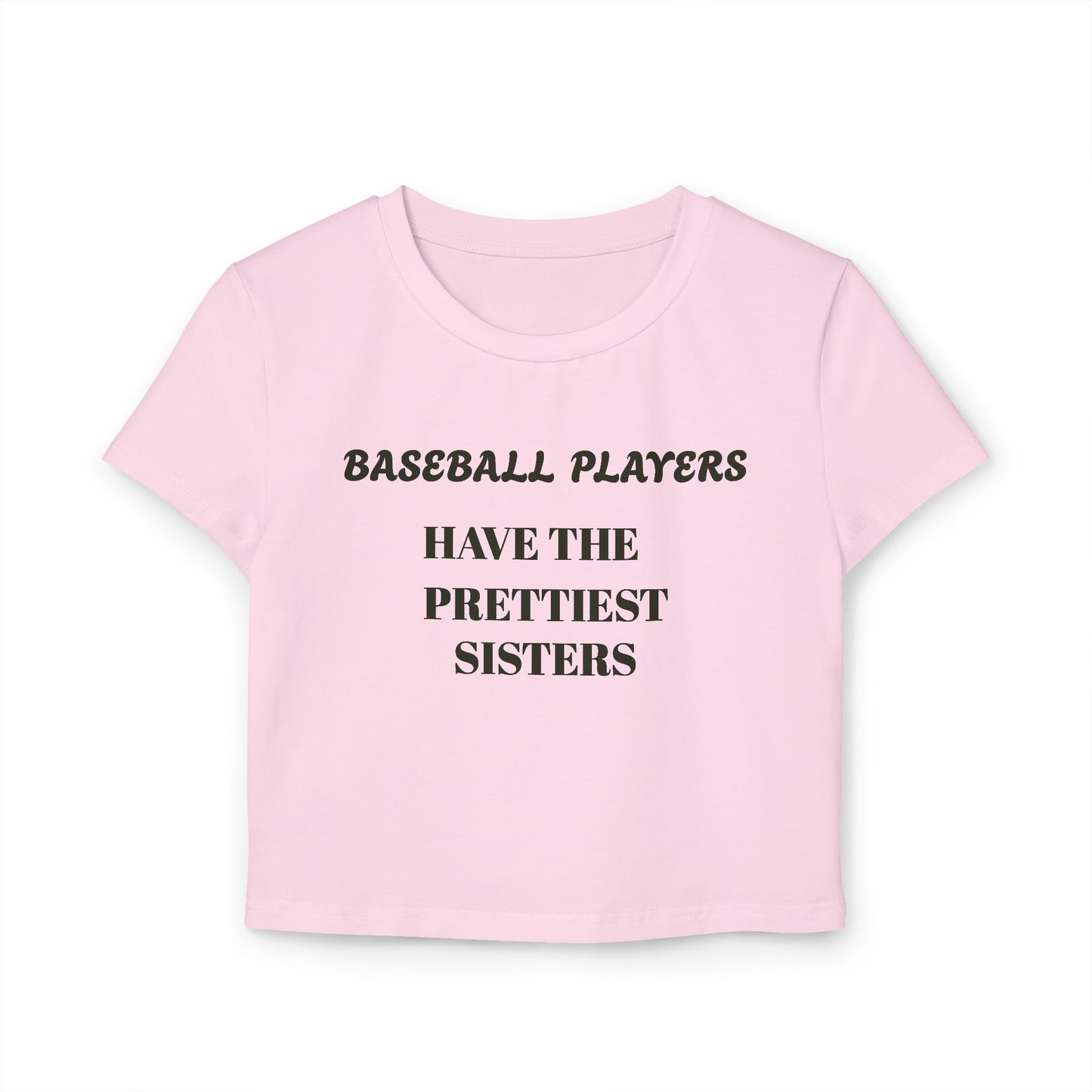 Women's Baby Tee - "Baseball Players Have the Prettiest Sisters"