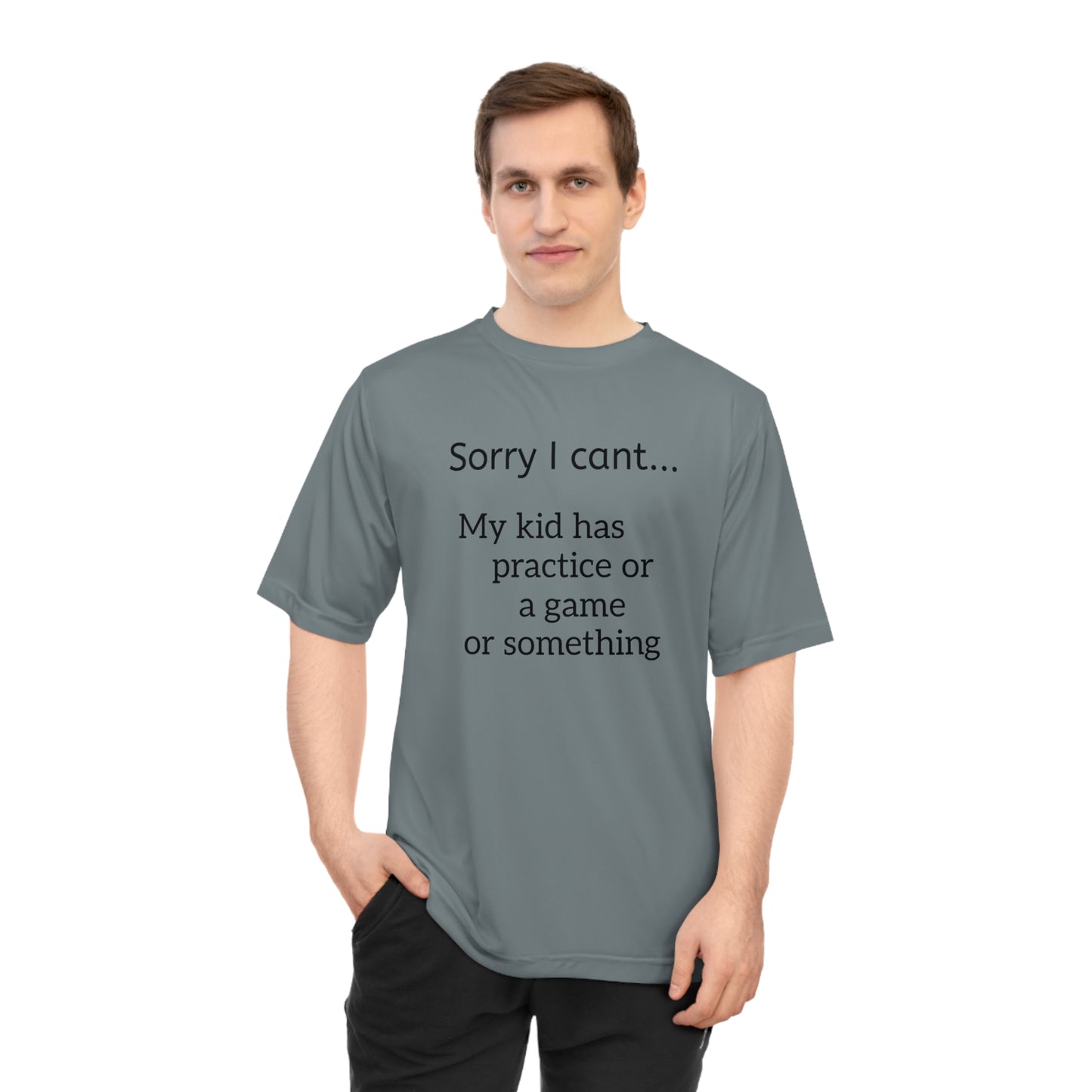 Parent Tshirt-" Sorry I cant...My kid has practice or a game or something