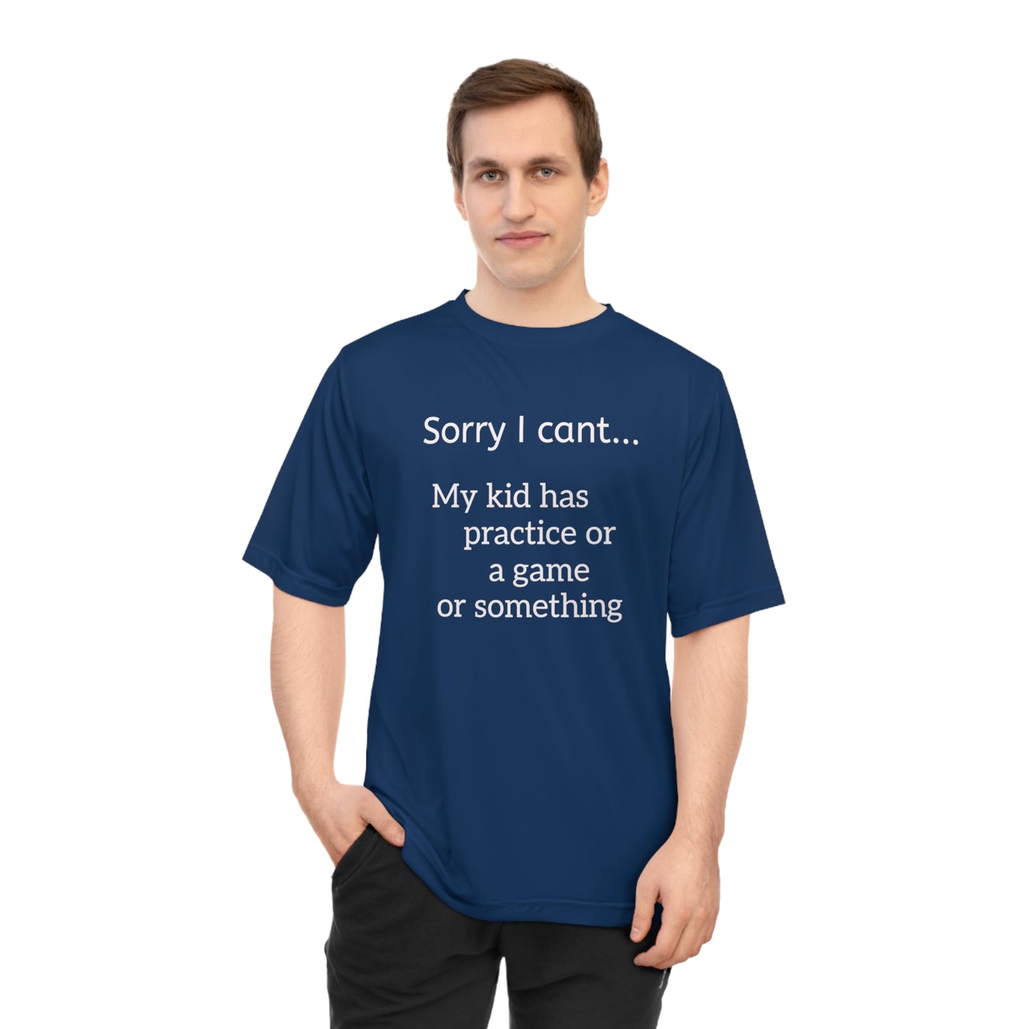 Parent Tshirt-" Sorry I cant...My kid has practice or a game or something