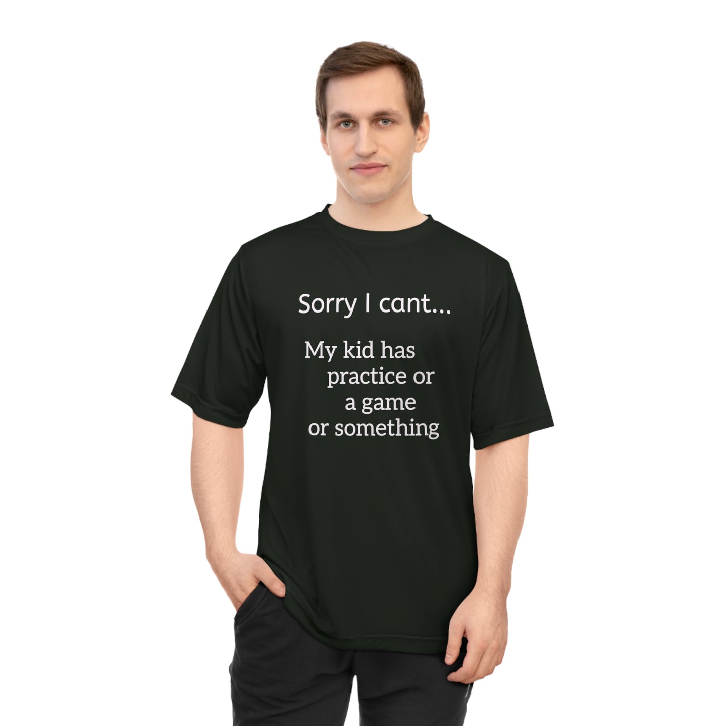 Parent Tshirt-" Sorry I cant...My kid has practice or a game or something