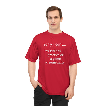 Parent Tshirt-" Sorry I cant...My kid has practice or a game or something