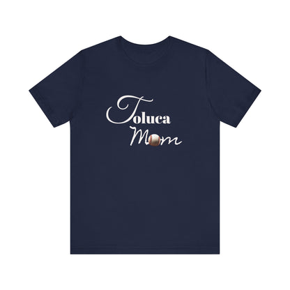 Toluca Mom  Short Sleeve Tee