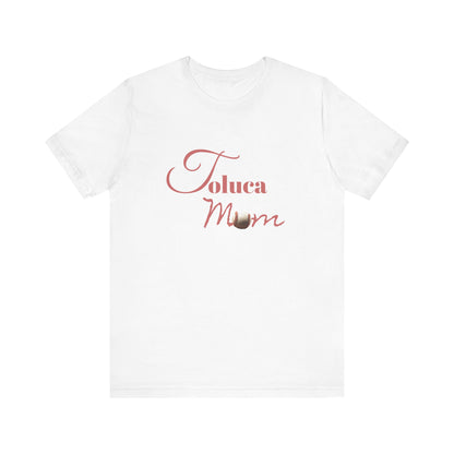 Toluca Mom  Short Sleeve Tee