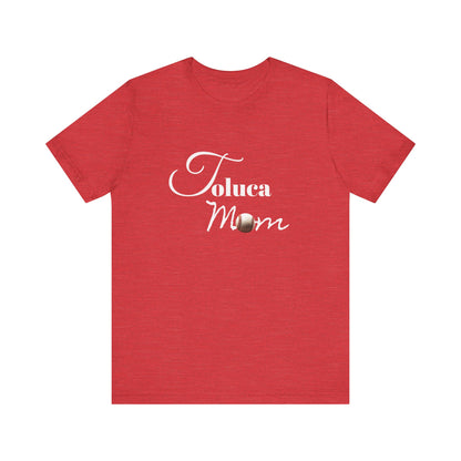 Toluca Mom  Short Sleeve Tee