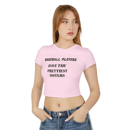 Women's Baby Tee - "Baseball Players Have the Prettiest Sisters"