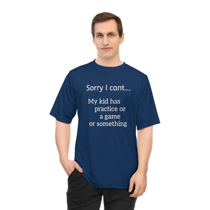 Parent Tshirt-" Sorry I cant...My kid has practice or a game or something