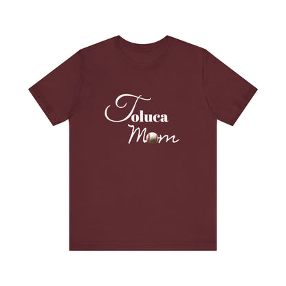 Toluca Mom  Short Sleeve Tee